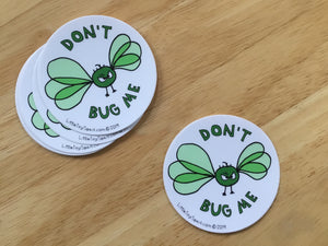 Don't Bug Me Sticker